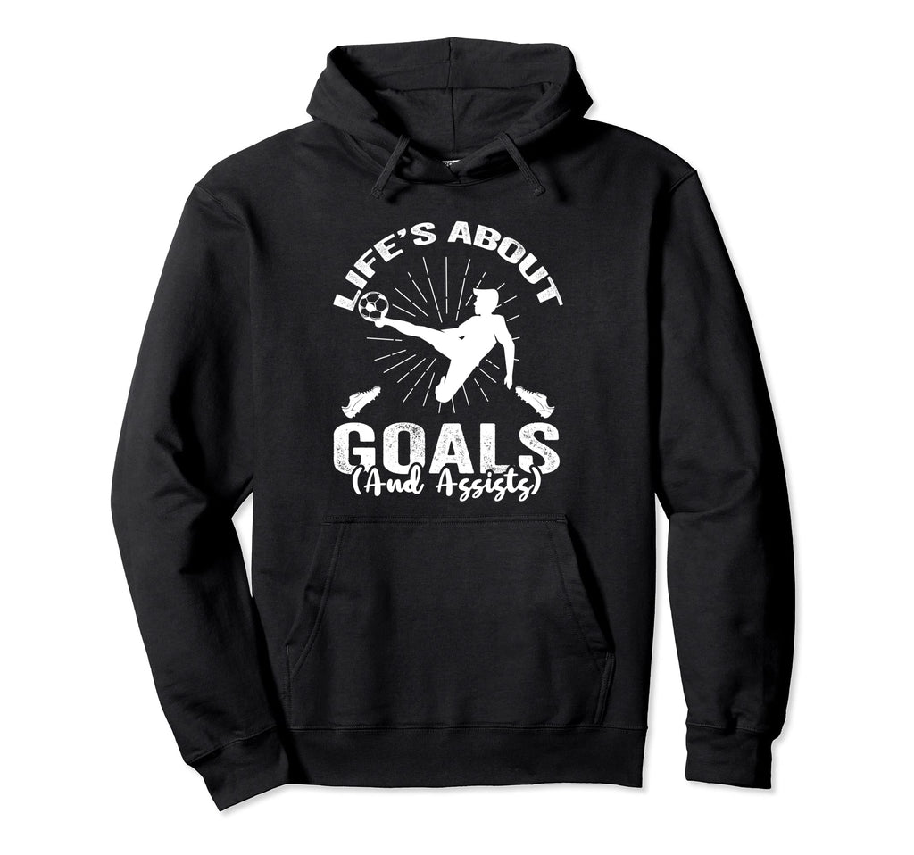 Soccer Life Is About Goals And Assists Hoodie - Graphic Print Men Women