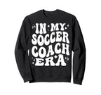 My Soccer Coach Era Funny Soccer Sweatshirt - Trendy Graphic Men Women