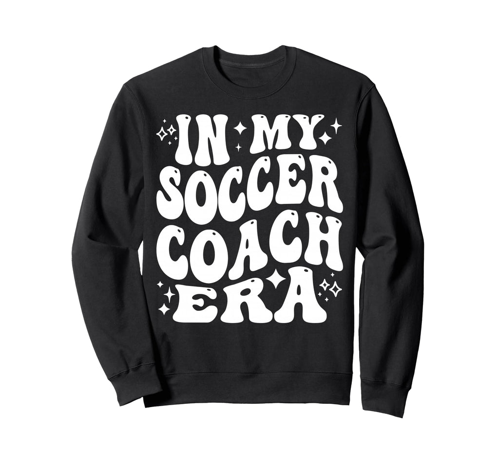 My Soccer Coach Era Funny Sweatshirt - Fun Novelty Design for Adults