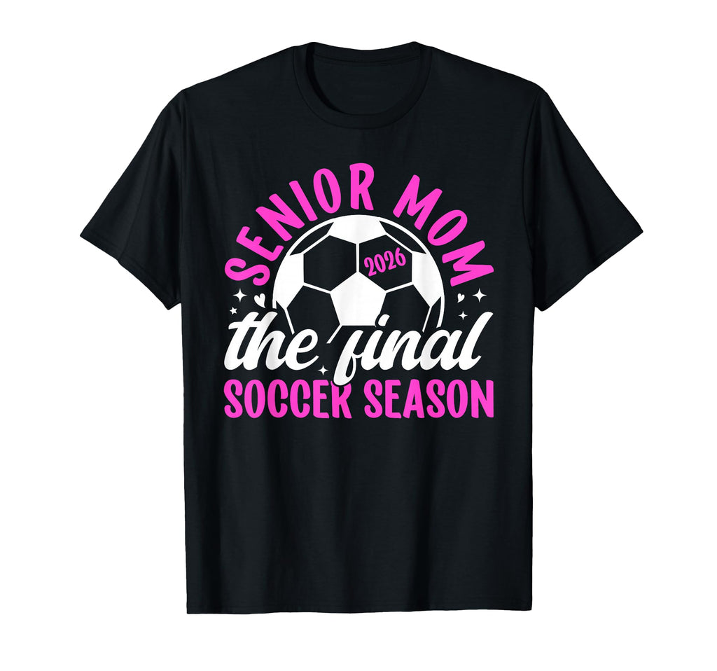 Soccer Senior Mom 2026 Final T-Shirt - Fun Novelty Design for Adults
