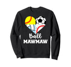 Ball Mawmaw Soccer Baseball Sweatshirt - Fun Novelty Design Men Women