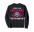 Funny I Know I Play Like Soccer Sweatshirt - Trendy Graphic Men Women