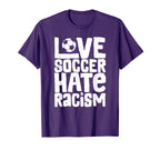 Love Soccer Hate Racism Soccer T-Shirt - Streetwear Style for Adults