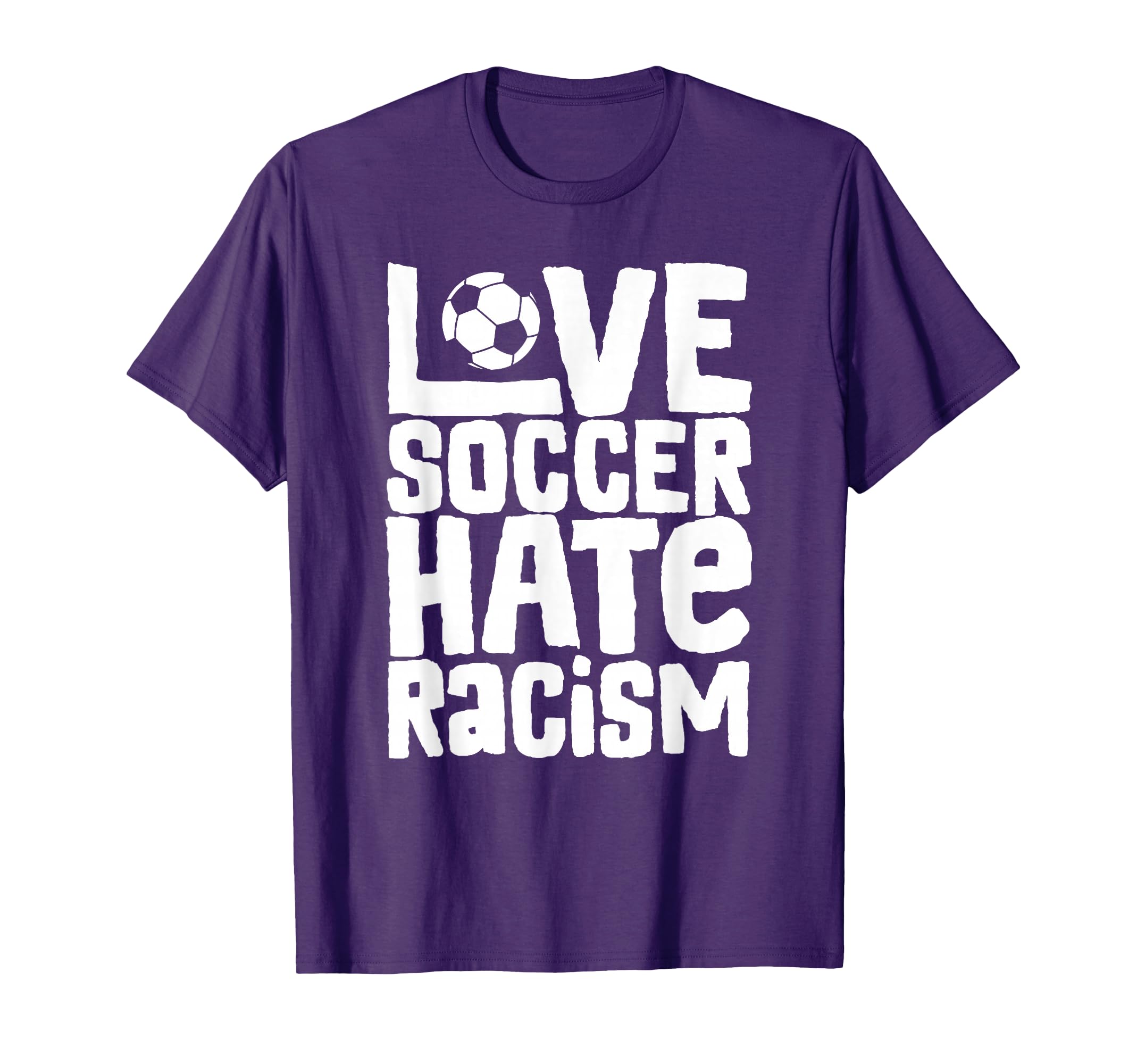 Love Soccer Hate Racism Soccer T-Shirt - Streetwear Style for Adults