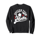 Soccer Team Mom Appreciation Sweatshirt - Casual Everyday Wear Men Women