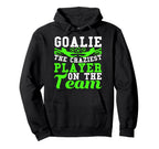 Goalie Noun Craziest Player Team Soccer Hoodie - Unique Graphic Men Women