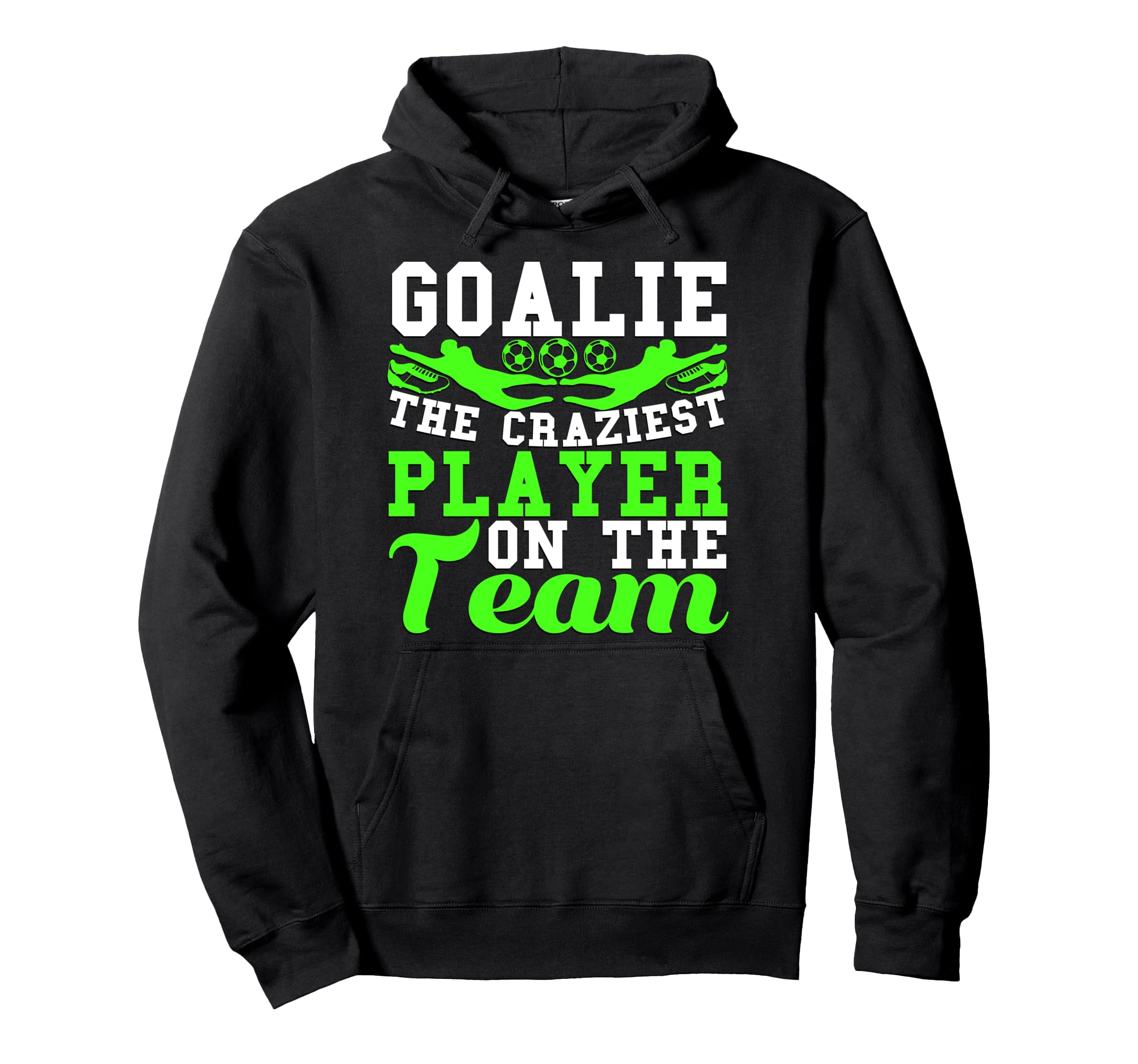 Goalie Noun Craziest Player Team Soccer Hoodie - Unique Graphic Men Women
