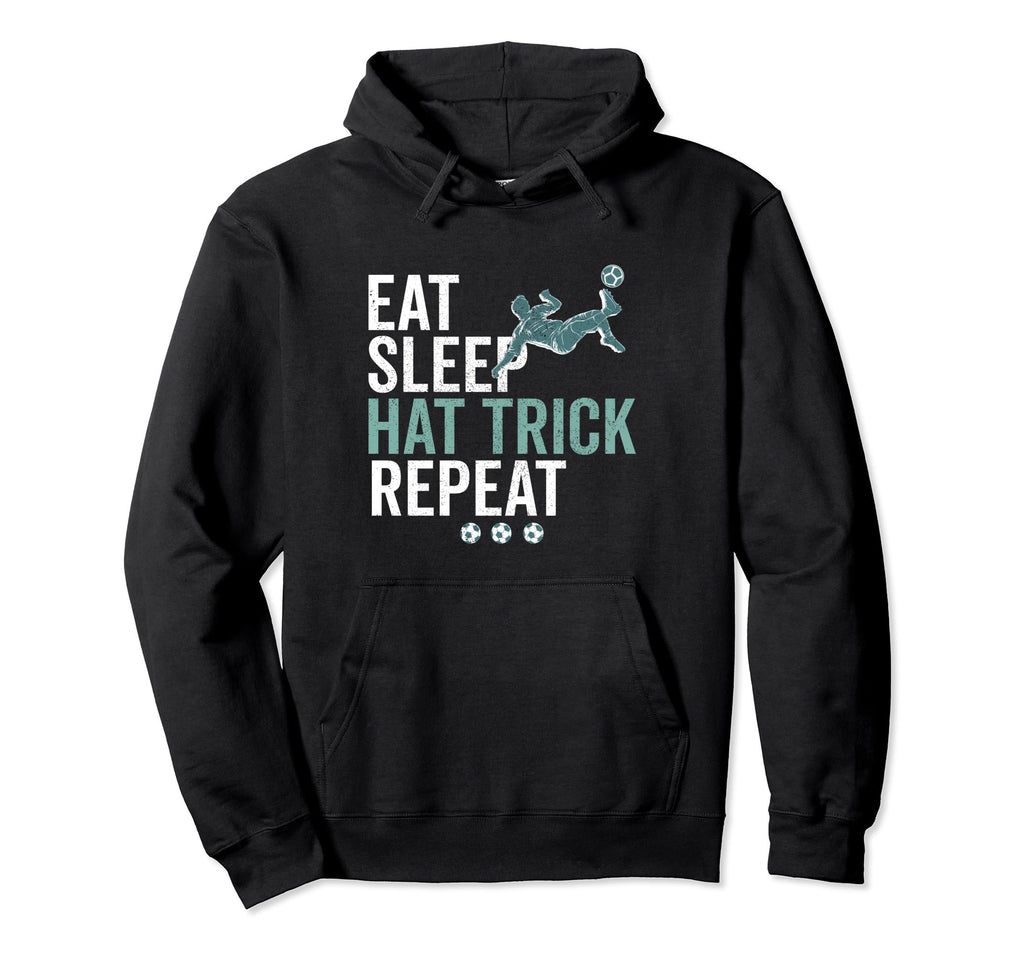 Eat Sleep Hat Trick Repeat Soccer Football Hoodie - Unique Graphic Unisex