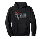 Soccer Talk Your Feet Soccer Players Hoodie - Aesthetic Graphic Unisex