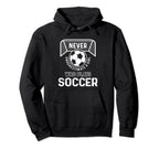 Never Underestimate Who Plays Soccer Hoodie - Custom Art Print for Adults