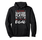 My Favorite Soccer Player Calls Me Didi Hoodie - Novelty Apparel for Adults