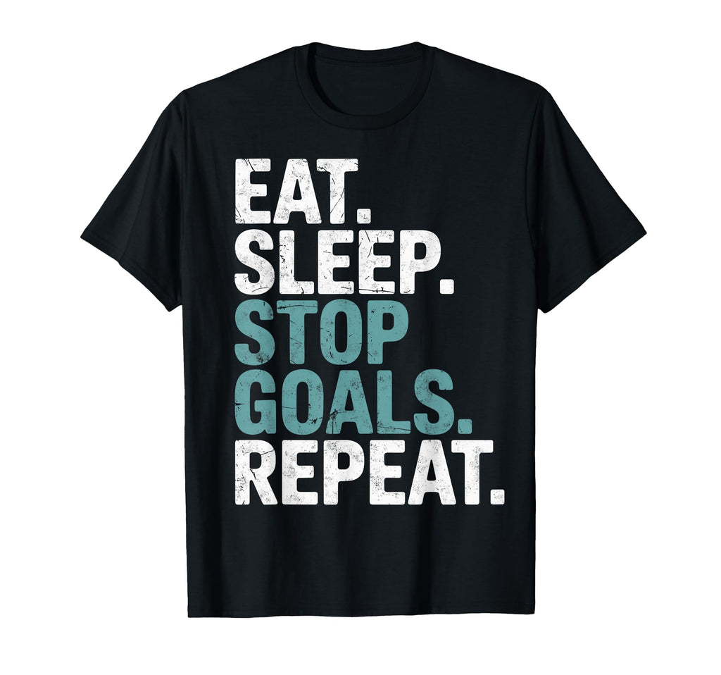 Eat Sleep Stop Goals Repeat Goalie T-Shirt - Streetwear Style Men Women