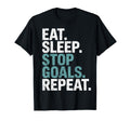 Eat Sleep Stop Goals Repeat Goalie T-Shirt - Streetwear Style Men Women