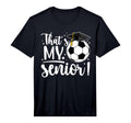 Mens Thats My Senior Soccer Senior Mom T-Shirt - Graphic Print Men Women