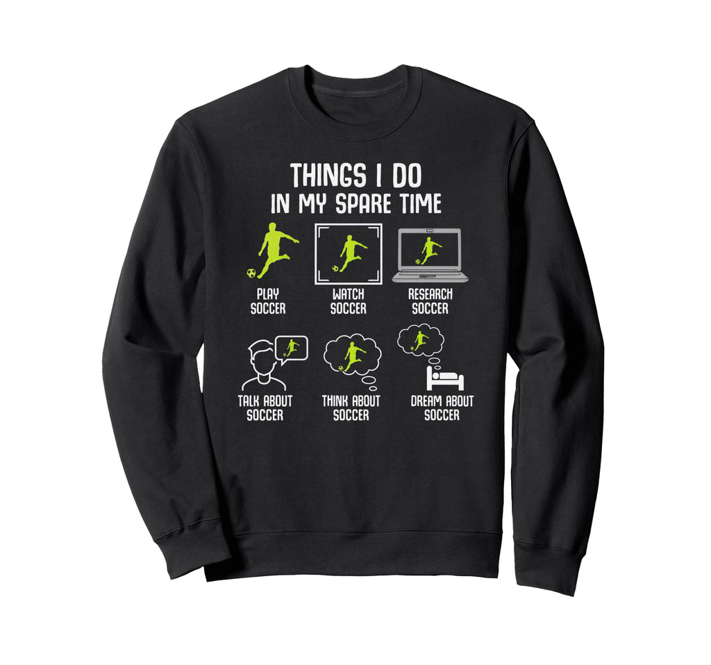 Things I Do My Spare Time Soccer Sweatshirt - Aesthetic Graphic Men Women