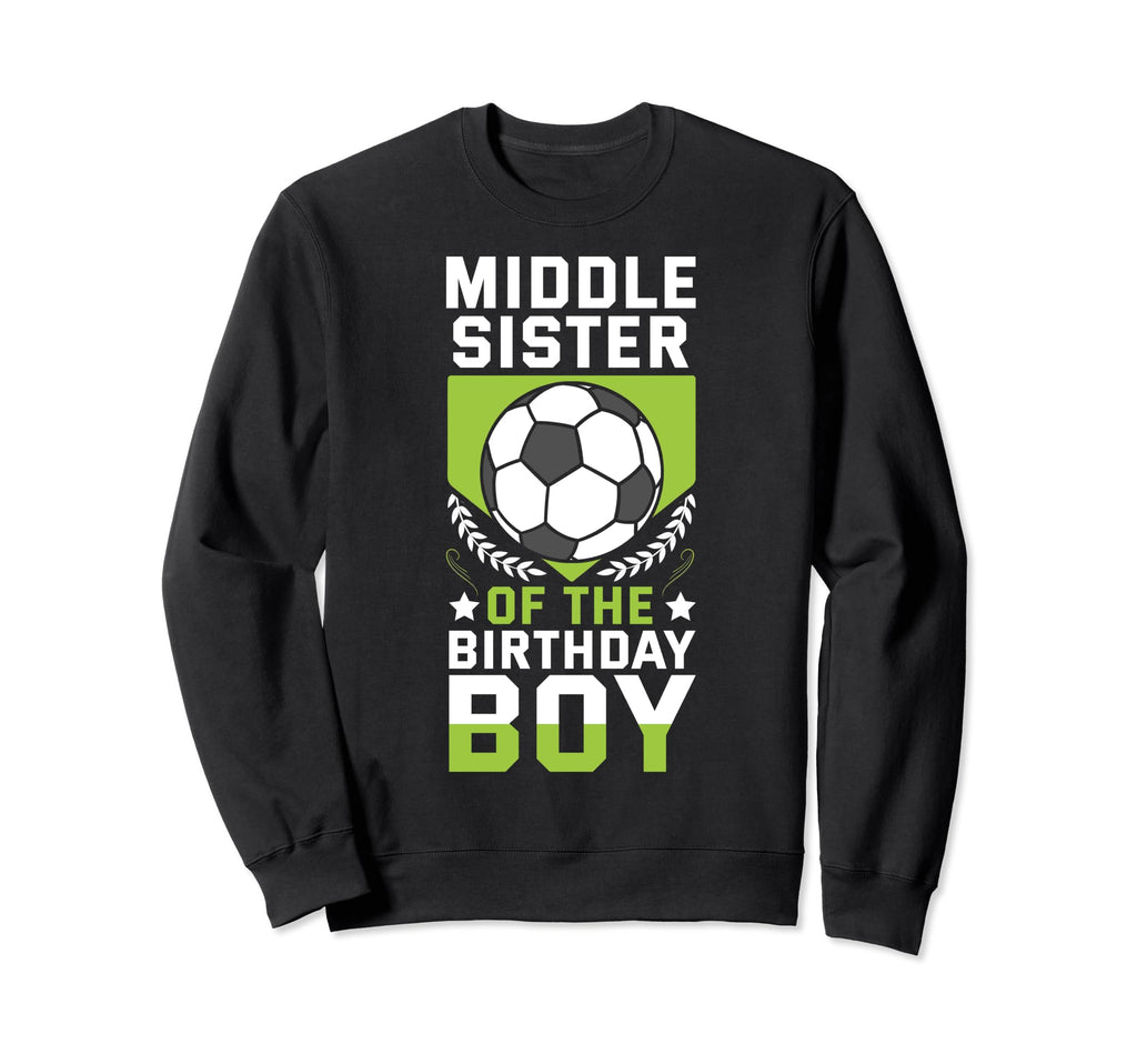 Middle Sister Birthday Soccer Sweatshirt - Fun Novelty Design for Adults