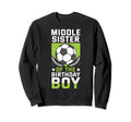 Middle Sister Birthday Soccer Sweatshirt - Fun Novelty Design for Adults