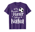 My Favorite Player Calls Me Nana T-Shirt - Fun Novelty Design Unisex