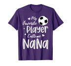 My Favorite Player Calls Me Nana T-Shirt - Fun Novelty Design Unisex