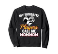 My Favorite Players Call Me Sweatshirt - Streetwear Style for Adults