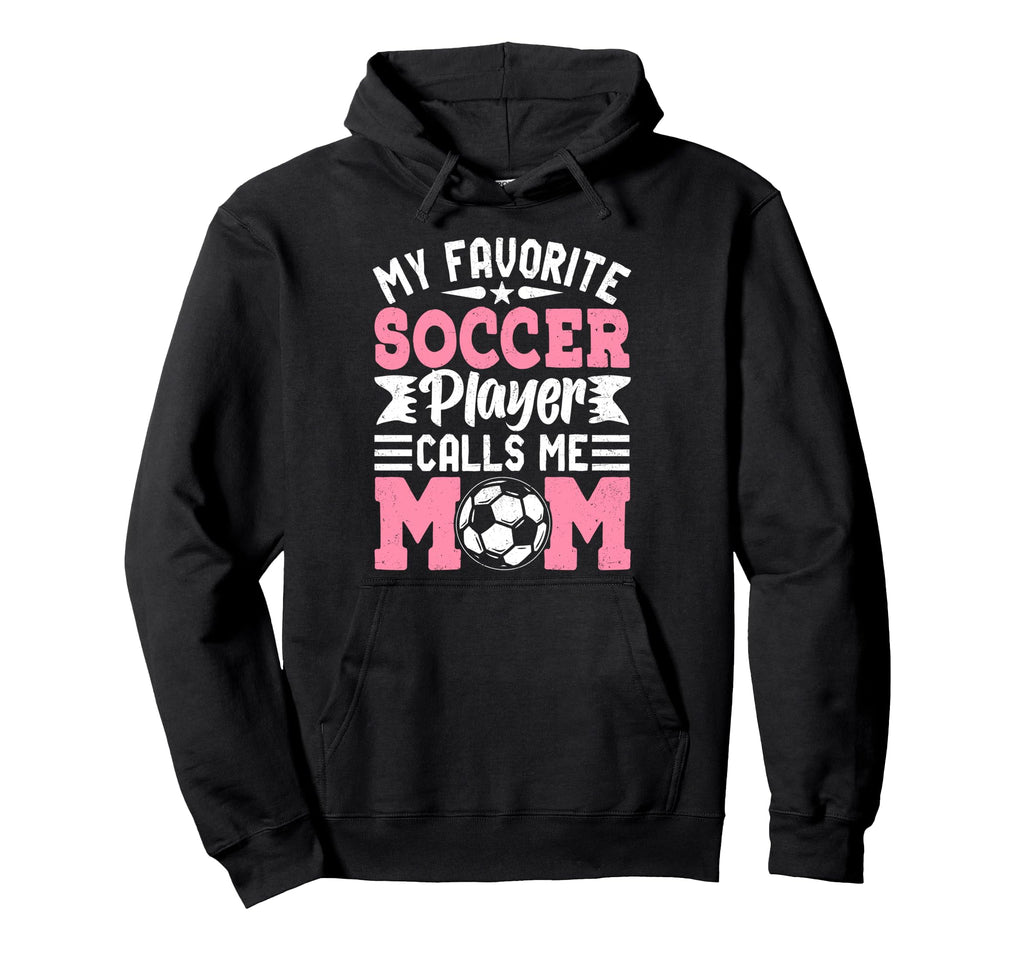 My Favorite Soccer Player Calls Me Mom Hoodie - Streetwear Style Unisex