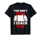 Dont Scare Me I Coach Ball Coaches T-Shirt - Fun Novelty Design Men Women