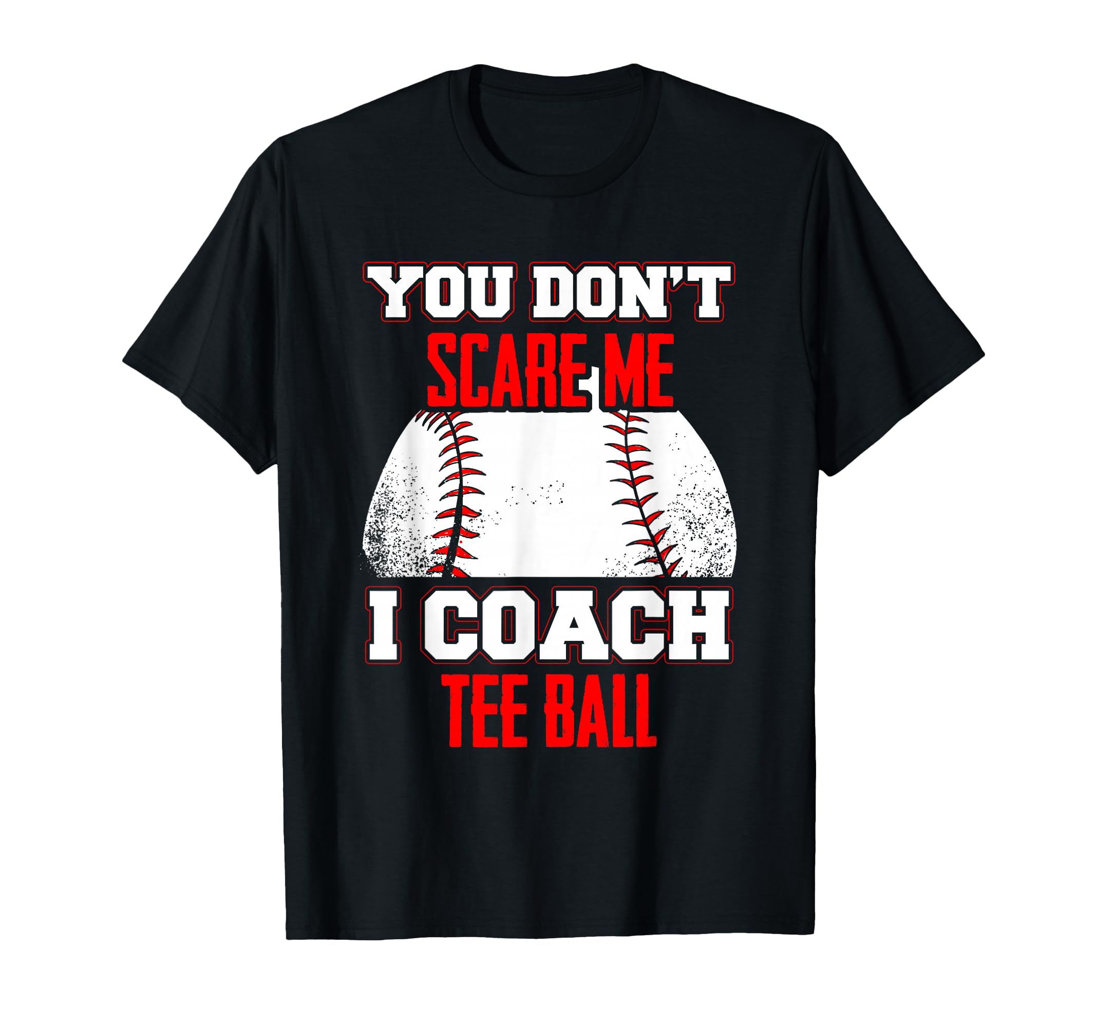 Dont Scare Me I Coach Ball Coaches T-Shirt - Fun Novelty Design Men Women