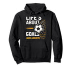 Lifes About Goals Soccer Motivation Hoodie - Fun Novelty Design Men Women
