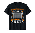 Behind Every Good Goalie Is Empty Net T-Shirt - Custom Art Print Men Women