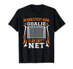 Behind Every Good Goalie Is Empty Net T-Shirt - Custom Art Print Men Women