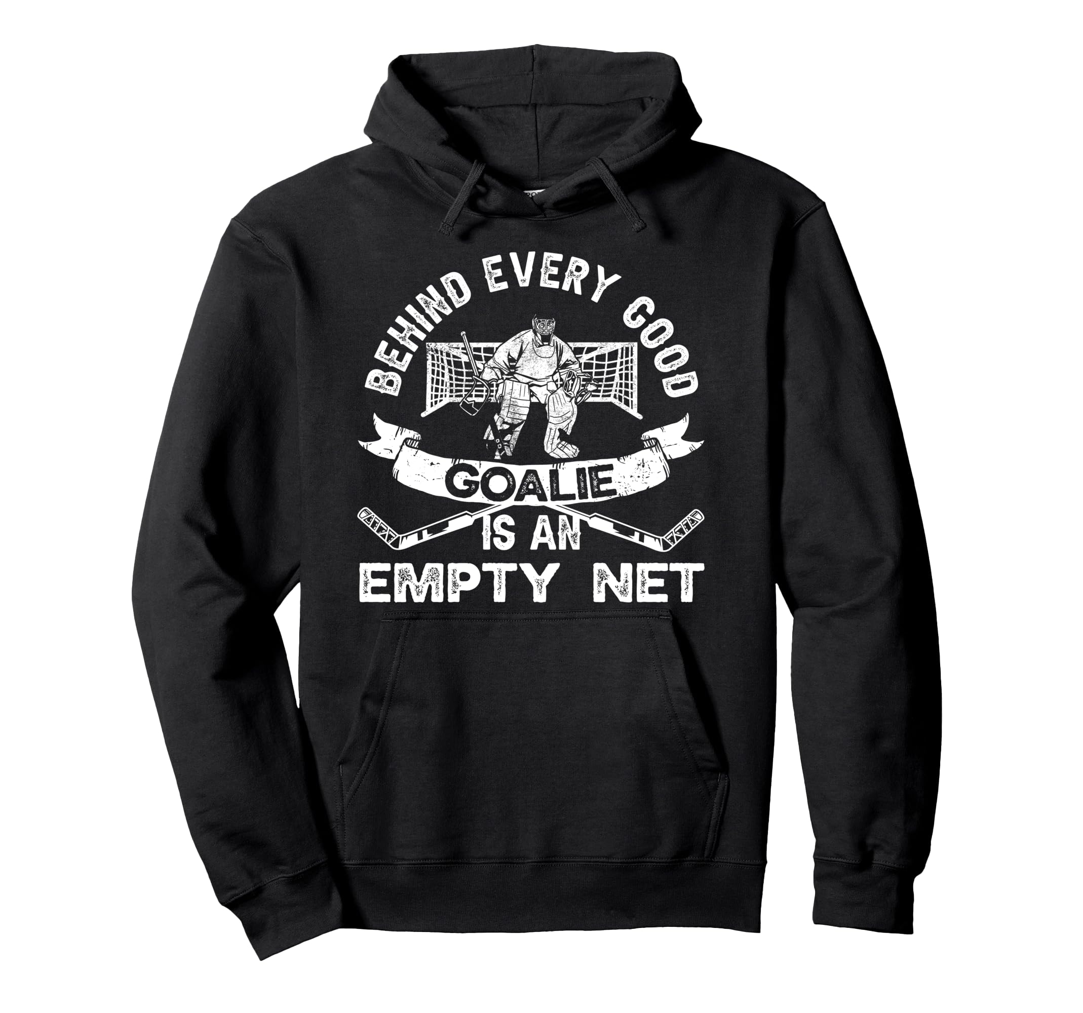 Ice Hockey Goalie Goalkeeper Behind Every Hoodie - Novelty Apparel Unisex
