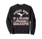 Soccer Goalie Goalkeeper Mom Sweatshirt - Casual Everyday Wear for Adults