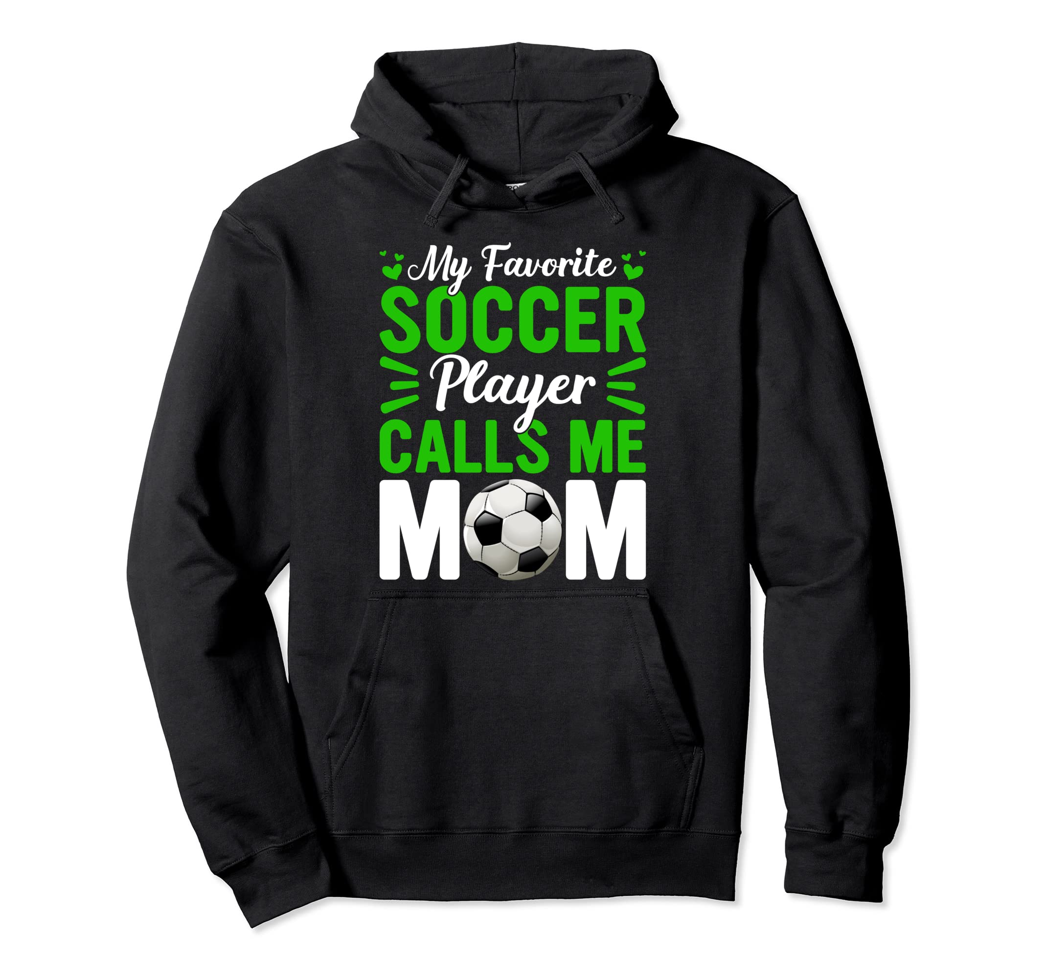 Mothers Day My Favorite Soccer Player Hoodie - Casual Everyday Wear Unisex