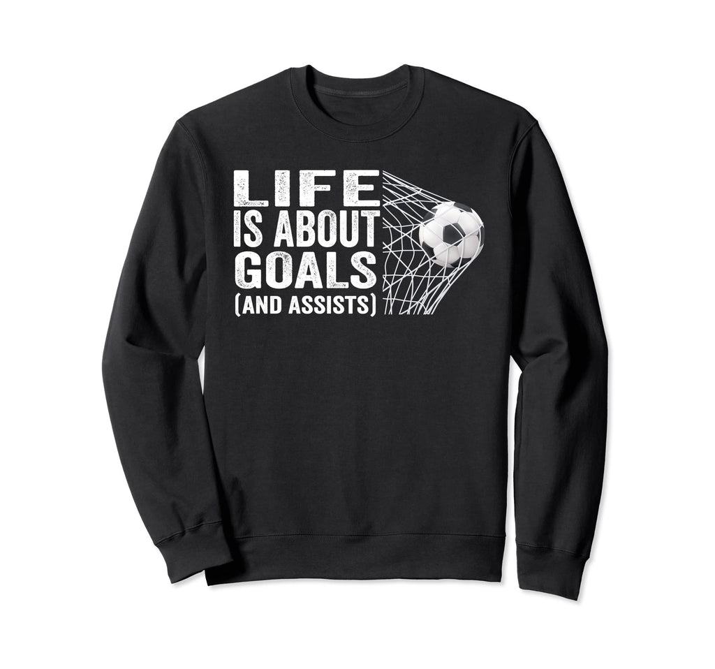 Soccer Players Life Is About Goals Sweatshirt - Minimalist Print Unisex