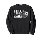 Soccer Players Life Is About Goals Sweatshirt - Minimalist Print Unisex