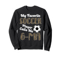 My Favorite Soccer Player Calle Me Sweatshirt - Streetwear Style Men Women