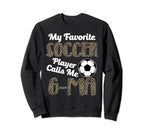 My Favorite Soccer Player Calle Me Sweatshirt - Streetwear Style Men Women