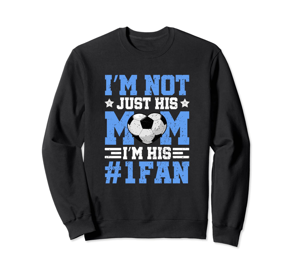 Im Not Just His Mom Im His Sweatshirt - Casual Everyday Wear Men Women