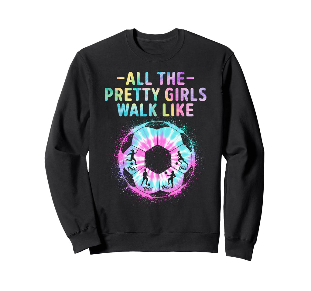 Soccer All Pretty Walk Like This Sweatshirt - Minimalist Print for Adults