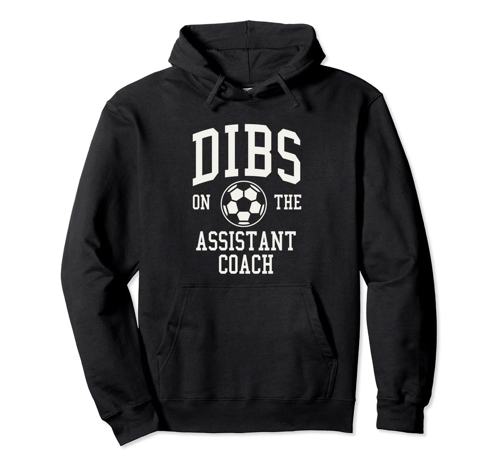 Dibs Assistant Coach Soccer Wife Hoodie - Casual Everyday Wear Men Women