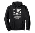 Dibs Assistant Coach Soccer Wife Hoodie - Casual Everyday Wear Men Women