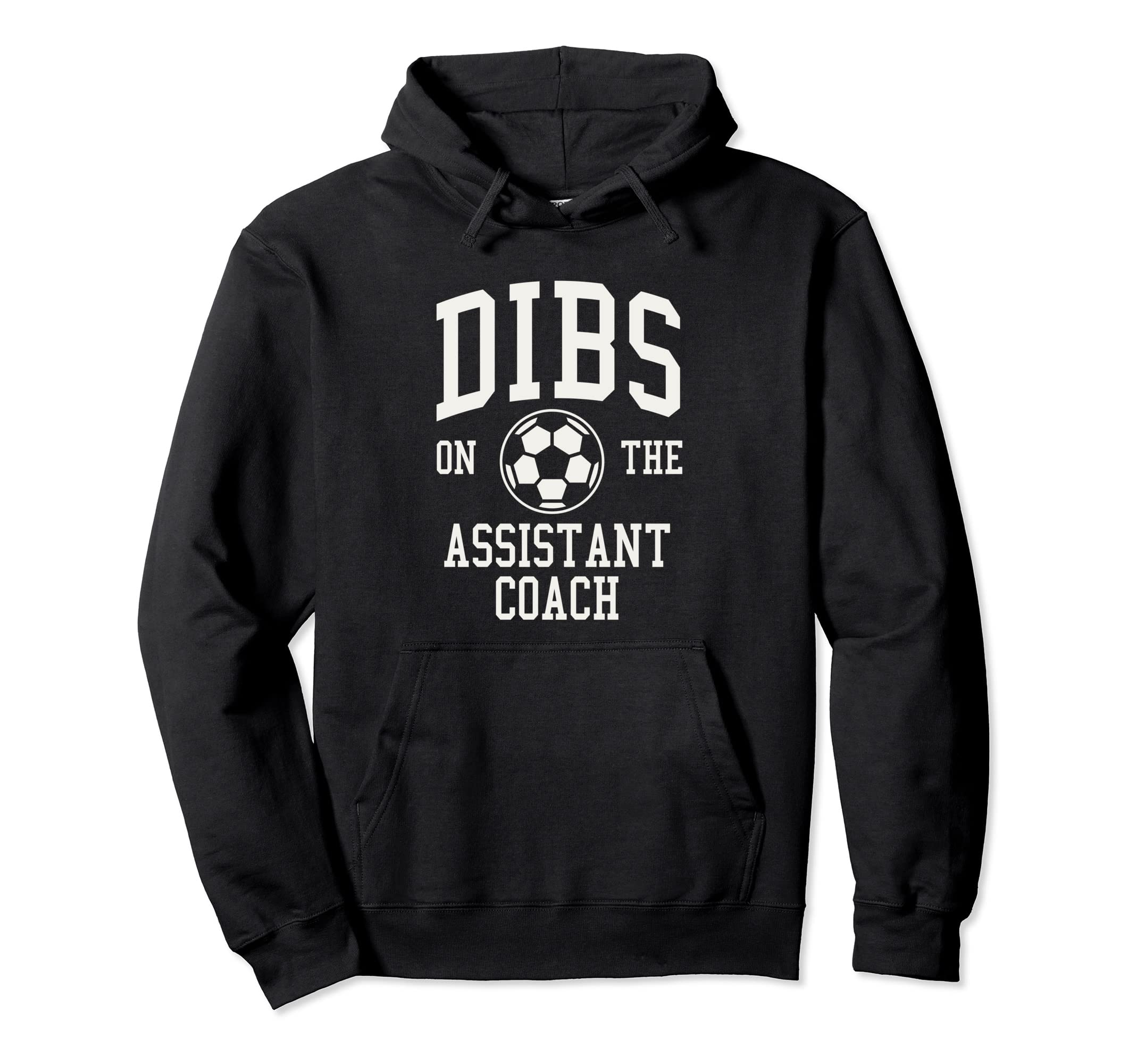 Dibs Assistant Coach Soccer Wife Hoodie - Casual Everyday Wear Men Women