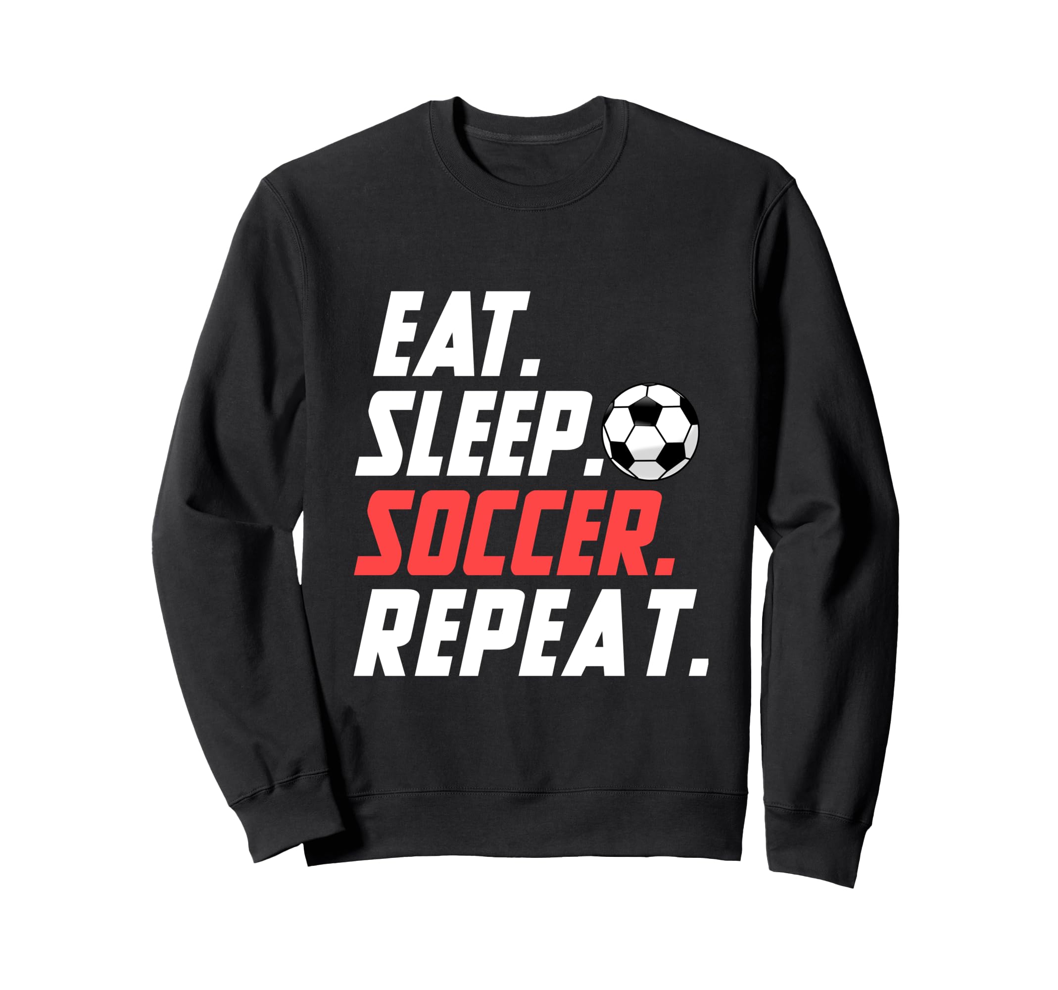 Eat Sleep Soccer Repeat Funny Sweatshirt - Minimalist Print for Adults