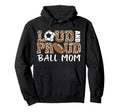 Loud And Proud Ball Mom Leopard Soccer Hoodie - Trendy Graphic Men Women