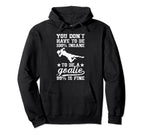 To Be Soccer Goalie Soccer Goalkeeper Hoodie - Graphic Print for Adults