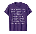 If First You Dont Succeed Funny Soccer T-Shirt - Novelty Apparel Unisex