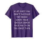 If First You Dont Succeed Funny Soccer T-Shirt - Novelty Apparel Unisex