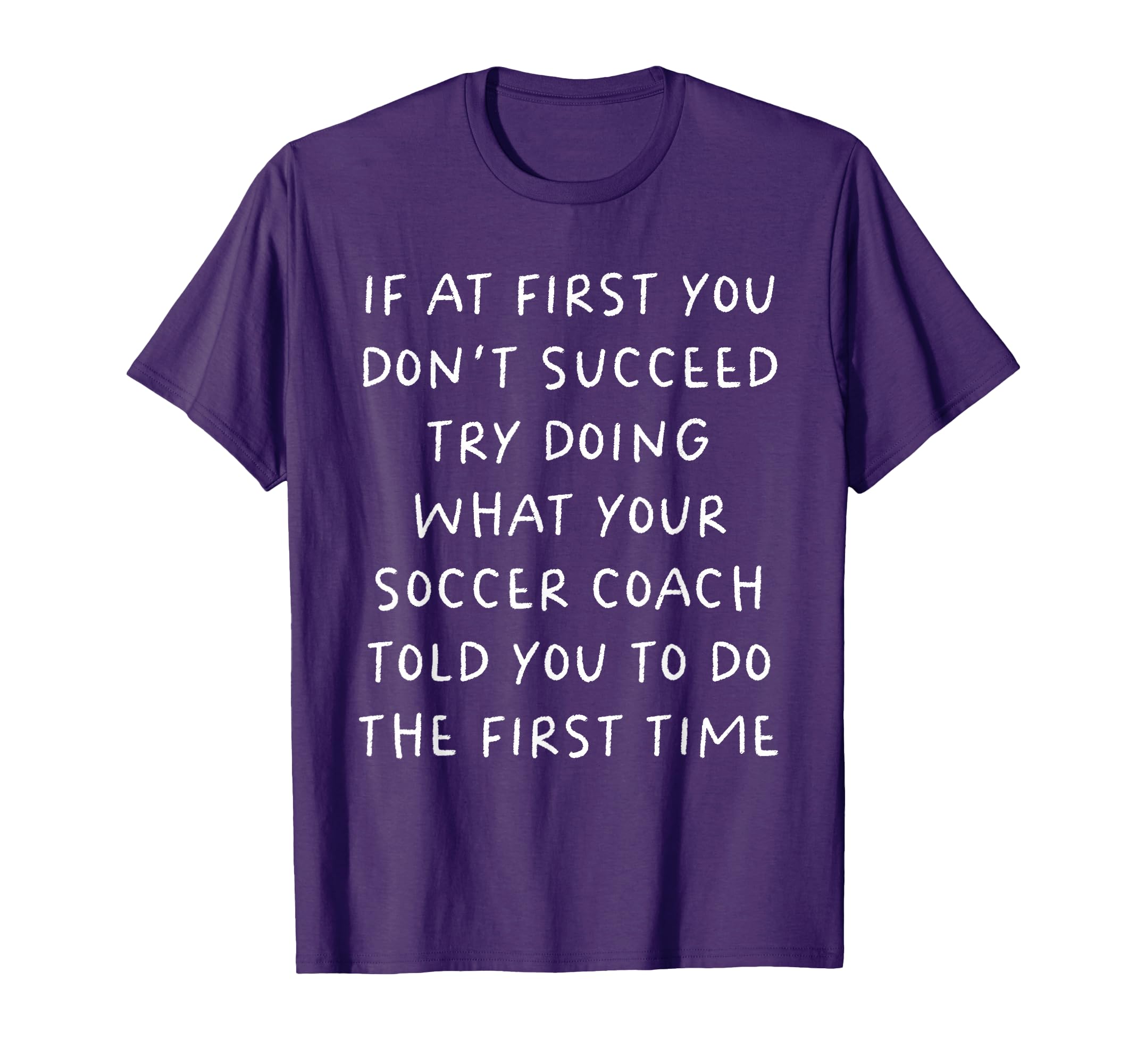 If First You Dont Succeed Funny Soccer T-Shirt - Novelty Apparel Unisex