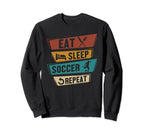 Eat Sleep Soccer Repeat Funny Sweatshirt - Trendy Graphic for Adults