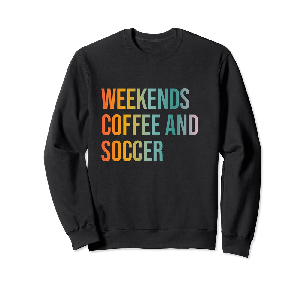 Weekends Coffee And Soccer Funny Sweatshirt - Minimalist Print Unisex